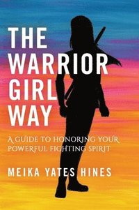 bokomslag The Warrior Girl Way