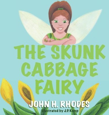 John Rhodes - Skunk Cabbage Fairy, Inbunden