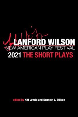 Kenneth L Stilson, Kitt Lavoie - Lanford Wilson New American Play Festival 2021, Häftad