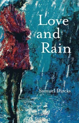 Samuel Dircks - Love and Rain, Häftad