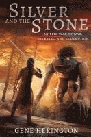 bokomslag Silver and the Stone: An Epic Tale of War, Betrayal, and Redemption