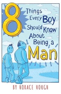 bokomslag 8 Things Every Boy Should Know About Being A Man