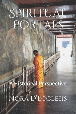 Nora D'Ecclesis - Spiritual Portals: A Historical Perspective, Häftad