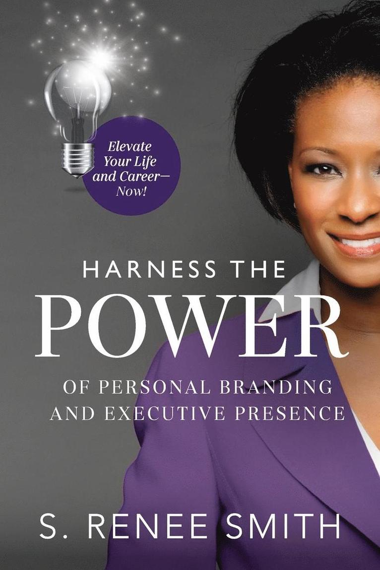 S Renee Smith, S. Renee Smith, S. Renee, Smith - Harness the Power of Personal Branding and Executive Presence, Häftad
