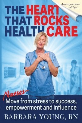 Barbara Young, Barbara Young RN - Heart that Rocks Health Care, Häftad