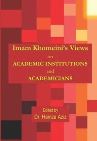 bokomslag Imam Khomeini's Views on Academic Institutions and Academicians