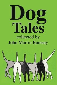 bokomslag Dog Tales: Some are tall and some are true but all pay humorous tribute to Man's Best Friend.