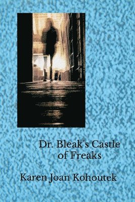 Karen Joan Kohoutek - Dr. Bleak's Castle of Freaks, Häftad