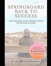 bokomslag Springboard Back to Success: Your One Week Guide Toward Finding Job Seeking Success