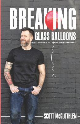 bokomslag Breaking Glass Balloons: Short Stories of Sheer Embarrassment