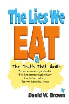 David W Brown - Lies We Eat, Häftad