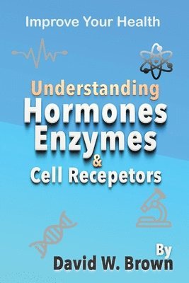 bokomslag Understanding Hormones, Enzymes & Cell Receptors