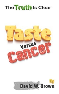 David W Brown - Taste Versus Cancer, Inbunden