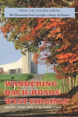 Wandering Back-Roads West Virginia with Carl E. Feather 1