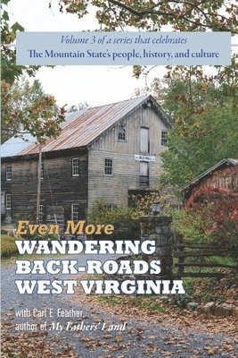 Even More Wandering Back-Roads West Virginia with Carl E. Feather