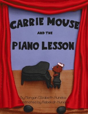 Morgan Elizabeth Huneke - Carrie Mouse and the Piano Lesson, Häftad