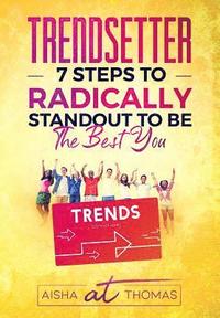 bokomslag Trendsetter: 7 Steps To Radically Standout To Be The Best You