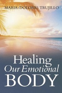 bokomslag Healing Our Emotional Body