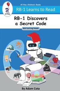 bokomslag RB-1 Discovers a Secret Code: Short and Long Vowels (RB-1 Learns to Read Series)