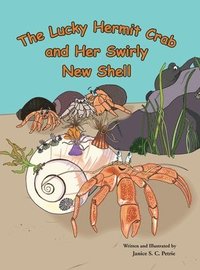 bokomslag The Lucky Hermit Crab and Her Swirly New Shell