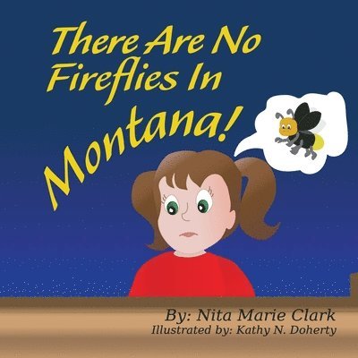 Nita Marie Clark, Nita Marie, Clark - There Are No Fireflies In Montana!, Häftad