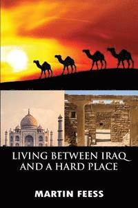 bokomslag Living Between Iraq and a Hard Place: Peace Corps Volunteers in Jordan, 2005-2007