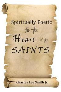 bokomslag Spiritually Poetic for the Heart of the Saints