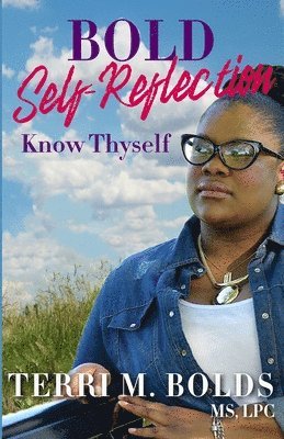 Terri M. Bolds - Bold Self-Reflection: Know Thyself, Häftad