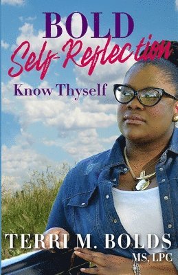 Bold Self-Reflection: Know Thyself 1