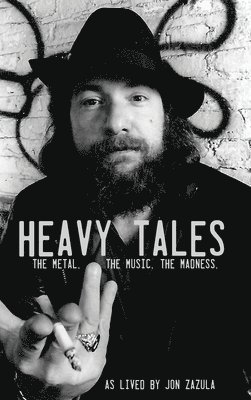 bokomslag Heavy Tales: The Metal. The Music. The Madness. As lived by Jon Zazula