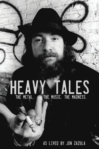 bokomslag Heavy Tales: The Metal. The Music. The Madness. As lived by Jon Zazula