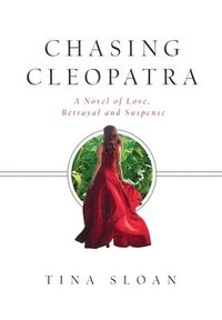 bokomslag Chasing Cleopatra: A Novel of Love, Betrayal, and Suspense