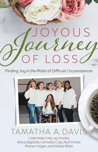 bokomslag Joyous Journey of Loss: Finding Joy in the Midst of Difficult Circumstances
