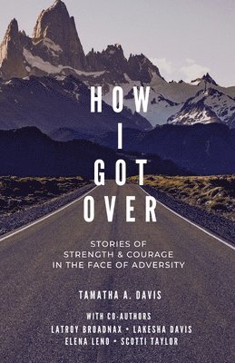 Tamatha a Davis, Scotti Taylor, Lakesha Davis, Tamatha a. Davis, A Davis, Tamatha, Tamatha A Davis - How I Got Over, Häftad