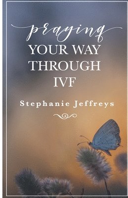 bokomslag Praying your way through IVF