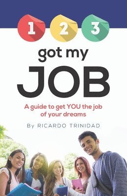 bokomslag 123 Got My Job: A guide to get YOU the job of your dreams