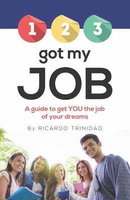 Ricardo Trinidad - 123 Got My Job: A guide to get YOU the job of your dreams, Häftad