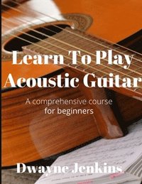 bokomslag Learn To Play Acoustic Guitar