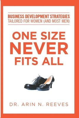 bokomslag One Size Never Fits All: Business Development Strategies Tailored for Women (And Most Men)