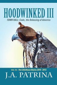 bokomslag Hoodwinked III: TOWN HALL: Code, the Debasing of America