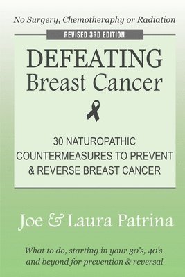 bokomslag Defeating Breast Cancer: The Self-Healing Plan to Prevent and Reverse Cancer Naturally