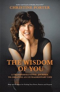 bokomslag The Wisdom of You: A Transformational Journey to Creating an Extraordinary Life