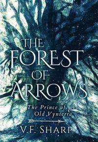 bokomslag The Forest of Arrows: The Prince of Old Vynterra
