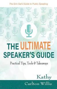 bokomslag The Ultimate Speaker's Guide: Tips, Tools & Takeaways