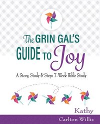 bokomslag The Grin Gal's Guide to Joy: A Story, Study & Steps 7-Week Bible Study