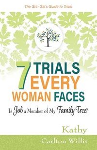bokomslag 7 Trials Every Woman Faces: Is Job a Member of My Family Tree?