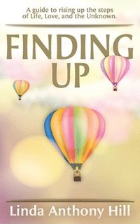 bokomslag Finding UP: A guide to ascending the steps of Life, Love, and the Unknown