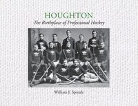 bokomslag Houghton: The Birthplace of Professional Hockey