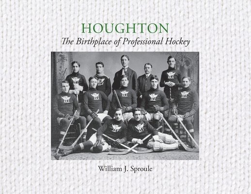 Houghton: The Birthplace of Professional Hockey 1