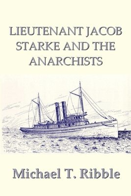 Lieutenant Jacob Starke and the Anarchists 1